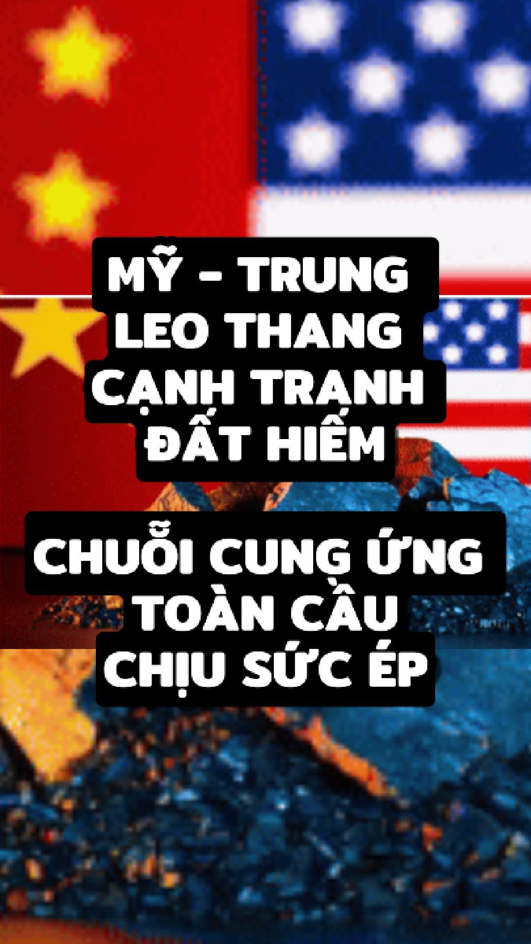 Mỹ – Trung leo thang cạnh tranh đất hiếm: Chuỗi cung ứng toàn cầu chịu sức ép mới